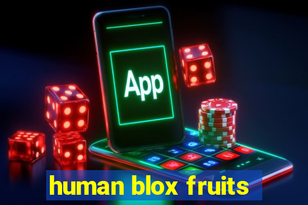 human blox fruits